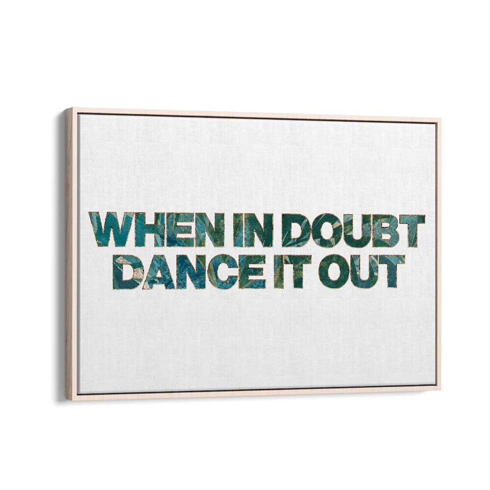 Transform your space with the WHEN IN DOUBT DANCE IT OUT, QUOTES poster by Sarah Manovski, featuring stunning typography.
