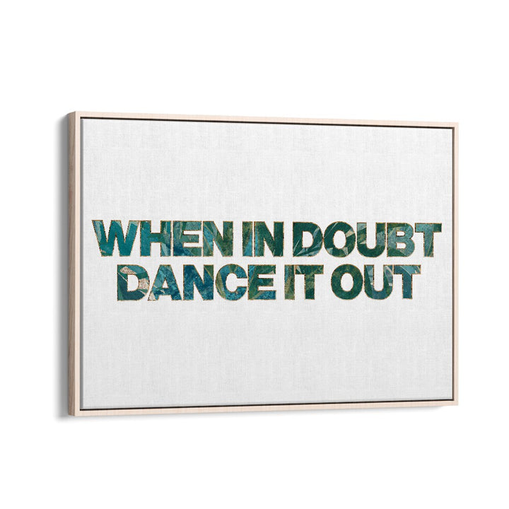 Transform your space with the WHEN IN DOUBT DANCE IT OUT, QUOTES poster by Sarah Manovski, featuring stunning typography.