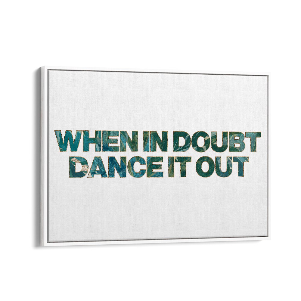 Transform your space with the "WHEN IN DOUBT DANCE IT OUT, QUOTES" poster by Sarah Manovski, inspiring positivity.