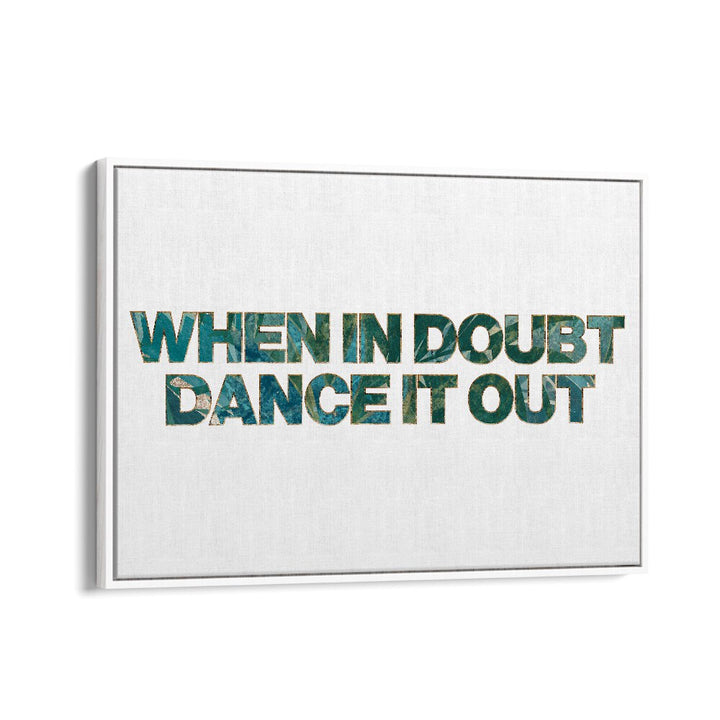 Transform your space with the "WHEN IN DOUBT DANCE IT OUT, QUOTES" poster by Sarah Manovski, inspiring positivity.