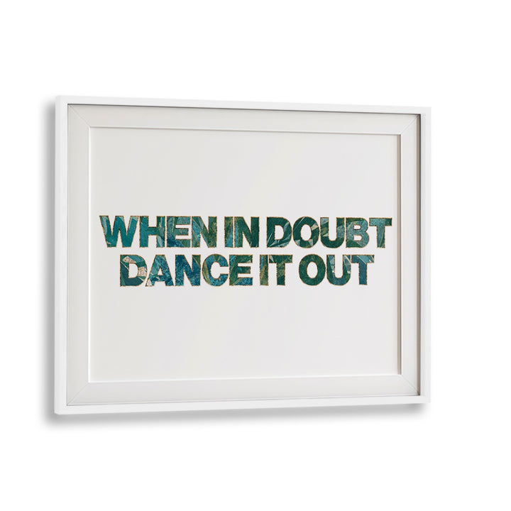 Stylish poster featuring "WHEN IN DOUBT DANCE IT OUT, QUOTES" by Sarah Manovski, perfect for inspiring spaces.