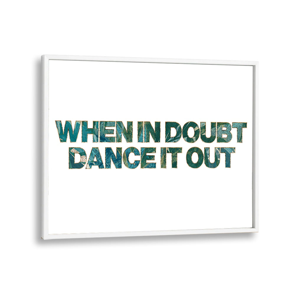 Brighten your space with the "WHEN IN DOUBT DANCE IT OUT, QUOTES" poster by Sarah Manovski, inspiring creativity daily.
