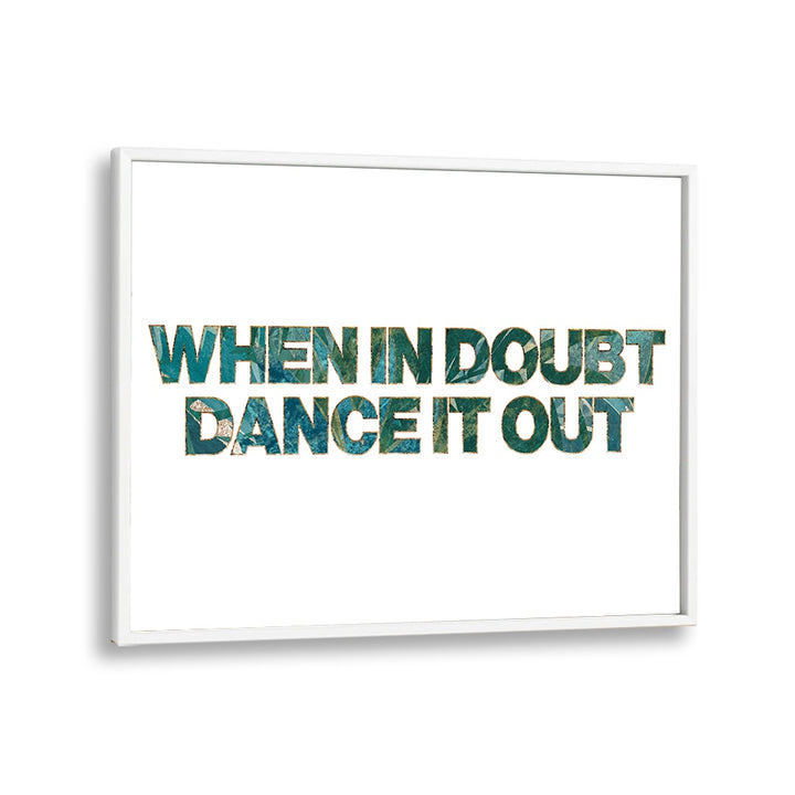 Brighten your space with the "WHEN IN DOUBT DANCE IT OUT, QUOTES" poster by Sarah Manovski, inspiring creativity daily.