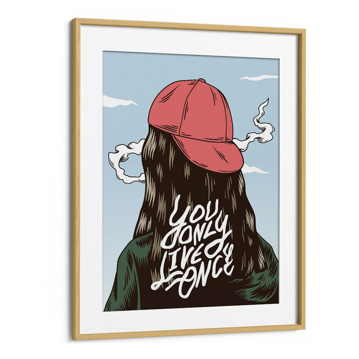You Only Live Once Fashion Art Artwork in Oak Wood Frame With Mount