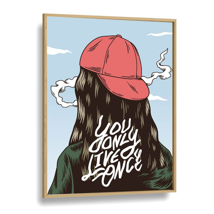 You Only Live Once Fashion Art Artwork in Oak Wood Plain Frame