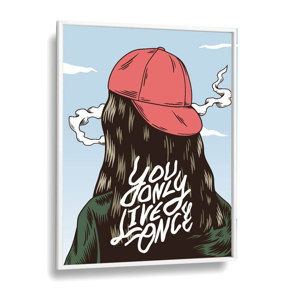 You Only Live Once Fashion art Artwork in White Plain Frame