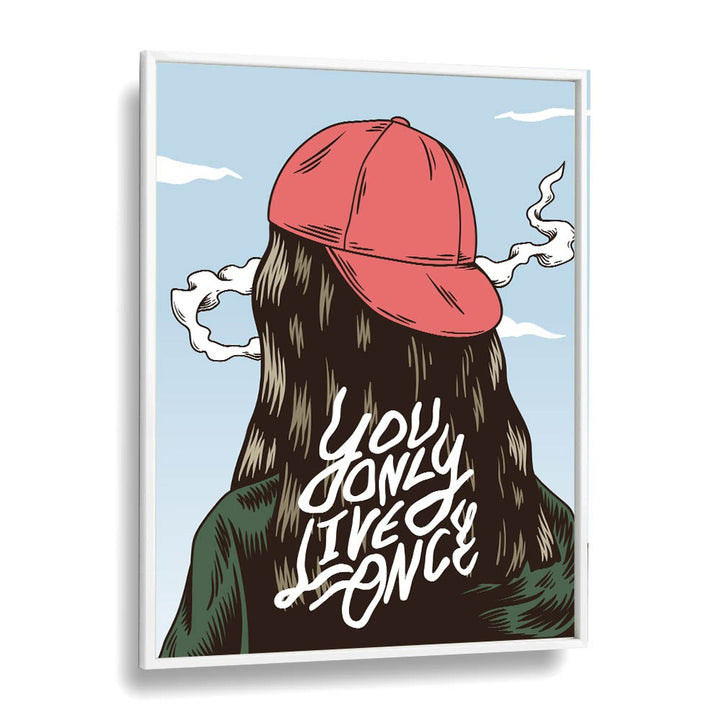 You Only Live Once Fashion art Artwork in White Plain Frame