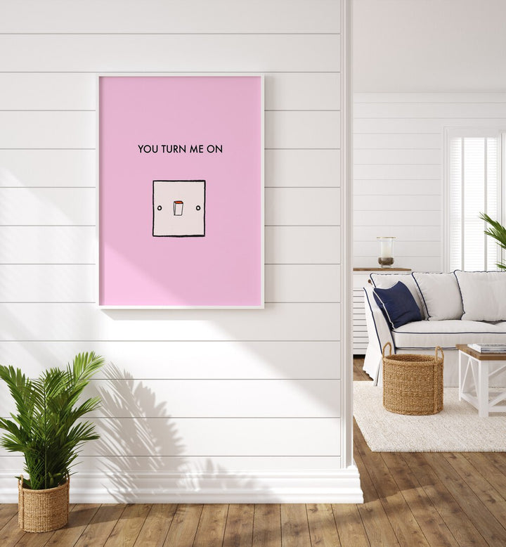 Elevate your decor with YOU TURN ME ON, QUOTES typography poster, perfect for home or office styling.