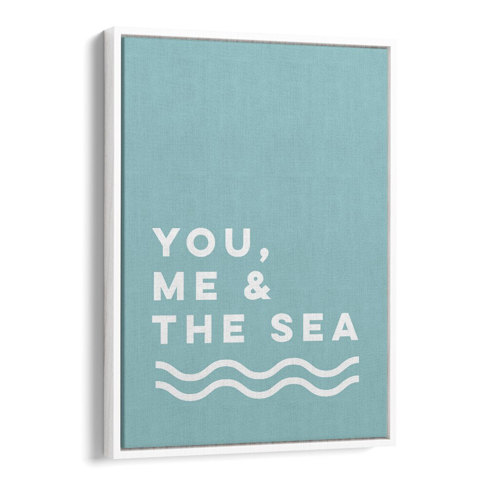 You By Frankie Kerr-dineen Quotes Posters Wall Art Prints in White Floater Frame