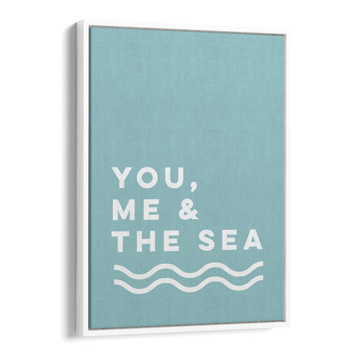 You By Frankie Kerr-dineen Quotes Posters Wall Art Prints in White Floater Frame