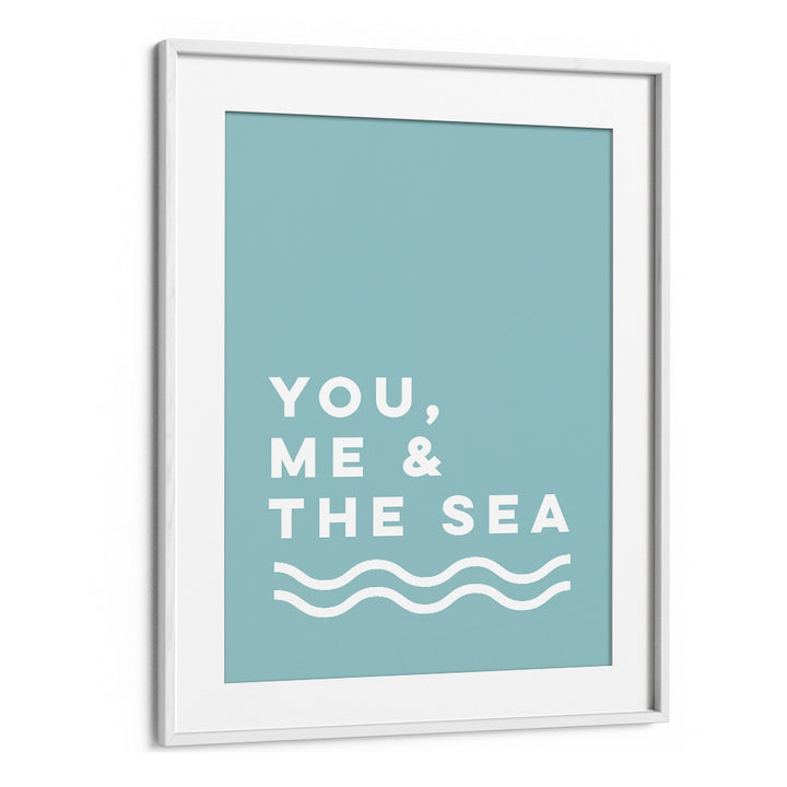 You By Frankie Kerr-dineen Quotes Posters Wall Art Prints in White Frame With Mount