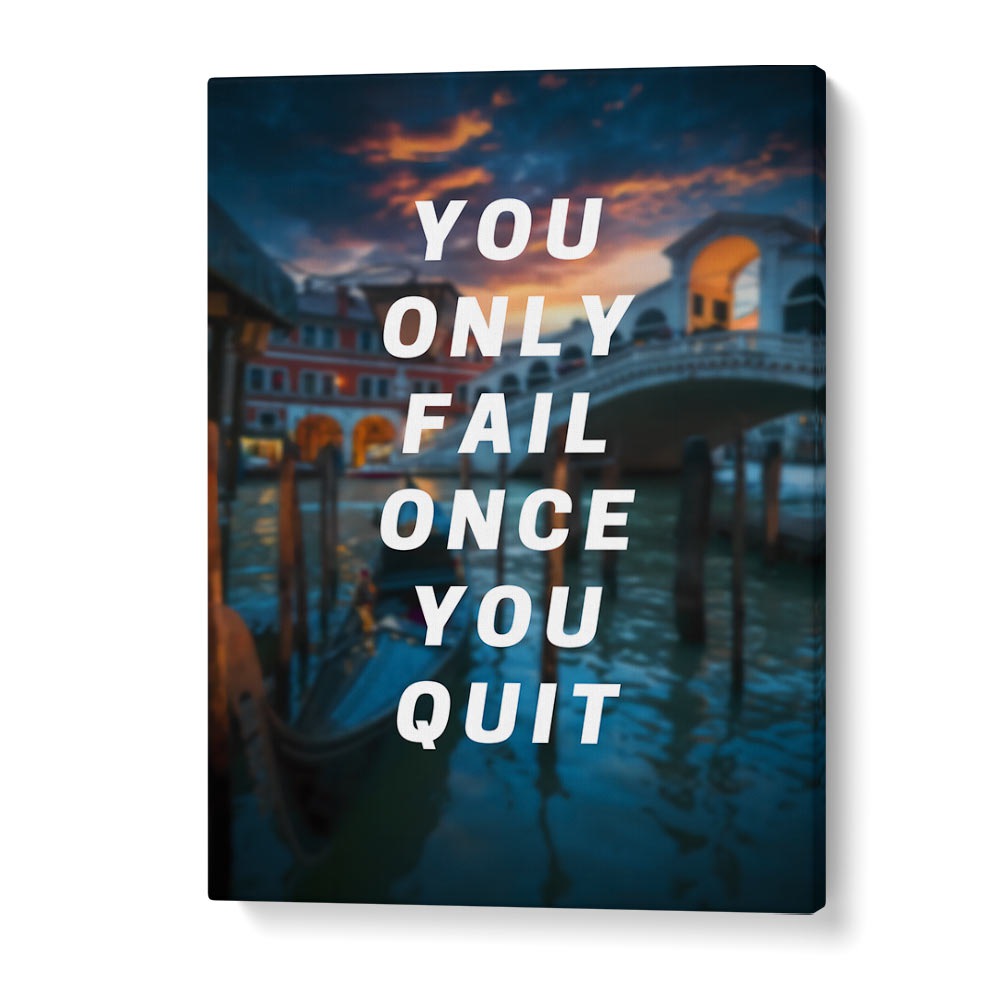 Transform your space with YOU ONLY FAIL ONCE YOU QUIT, QUOTES typography poster, inspiring every day.