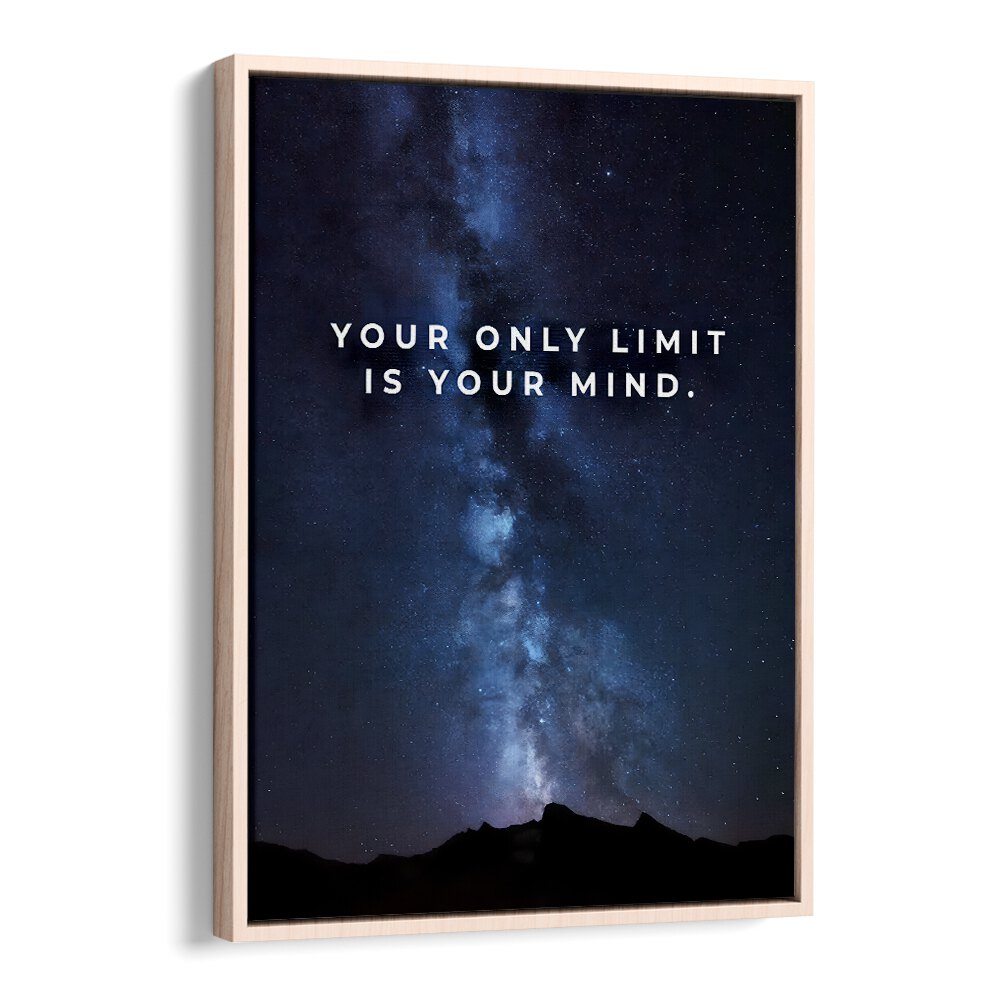 Inspiring YOUR ONLY LIMIT IS YOUR MIND, QUOTES poster in oak frame, perfect for motivating your space and mindset.