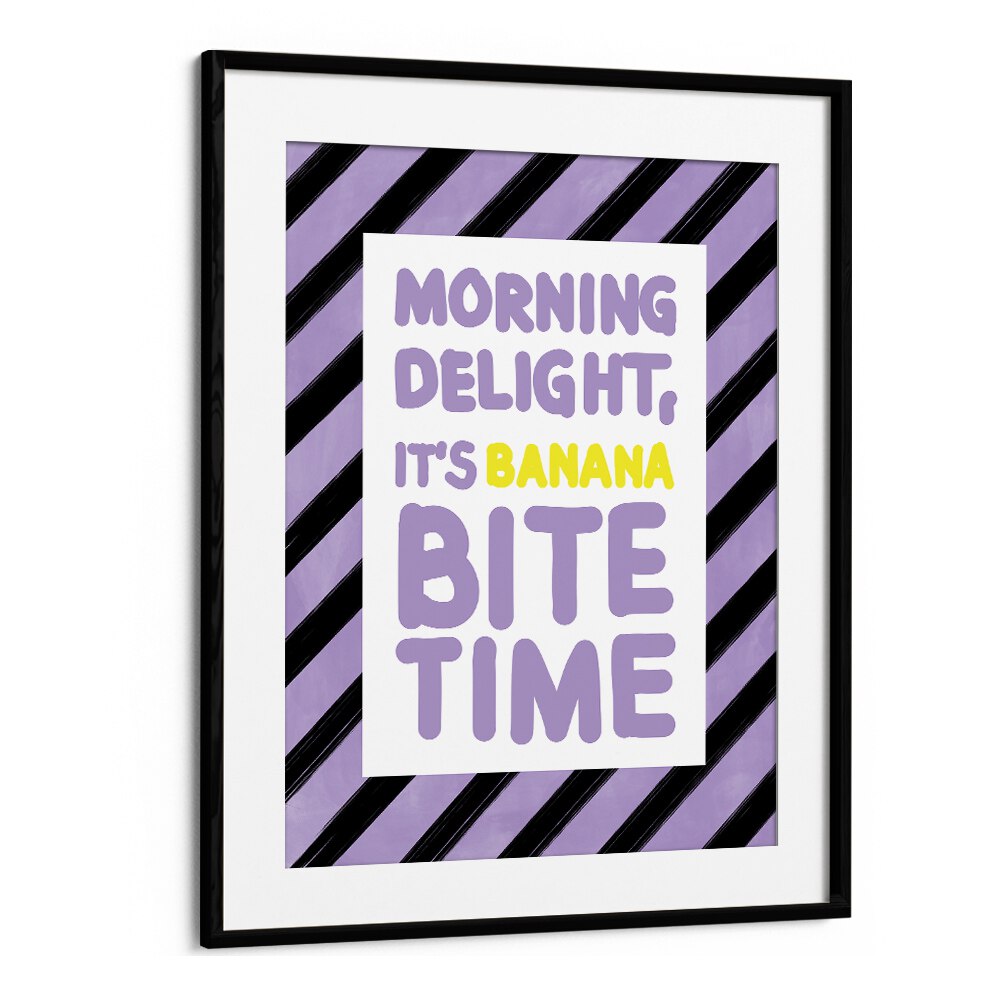 Brighten your space with the MORNING DELIGHT ITS BANANA BITE TIME, QUOTES typography poster by Elena Ristova.