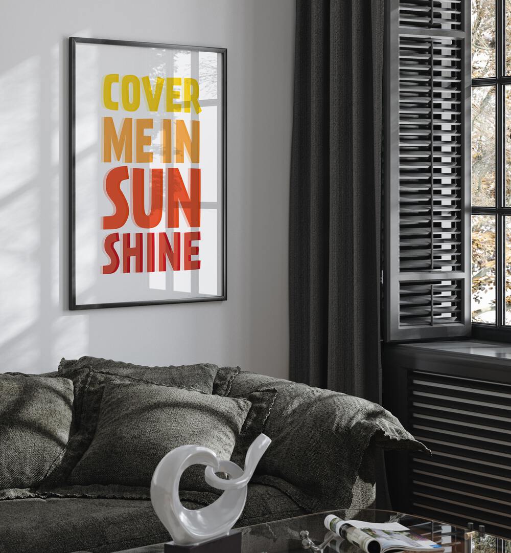 Bright "COVER ME IN SUNSHINE, QUOTES" poster enhances your space with positivity and vibrant colors. Perfect inspiration!