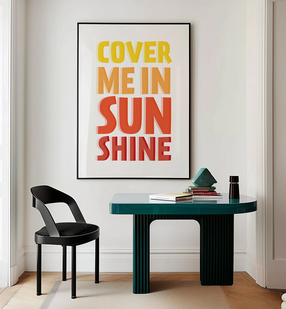 Bright and uplifting "COVER ME IN SUNSHINE, QUOTES" poster perfect for adding positivity to your space.