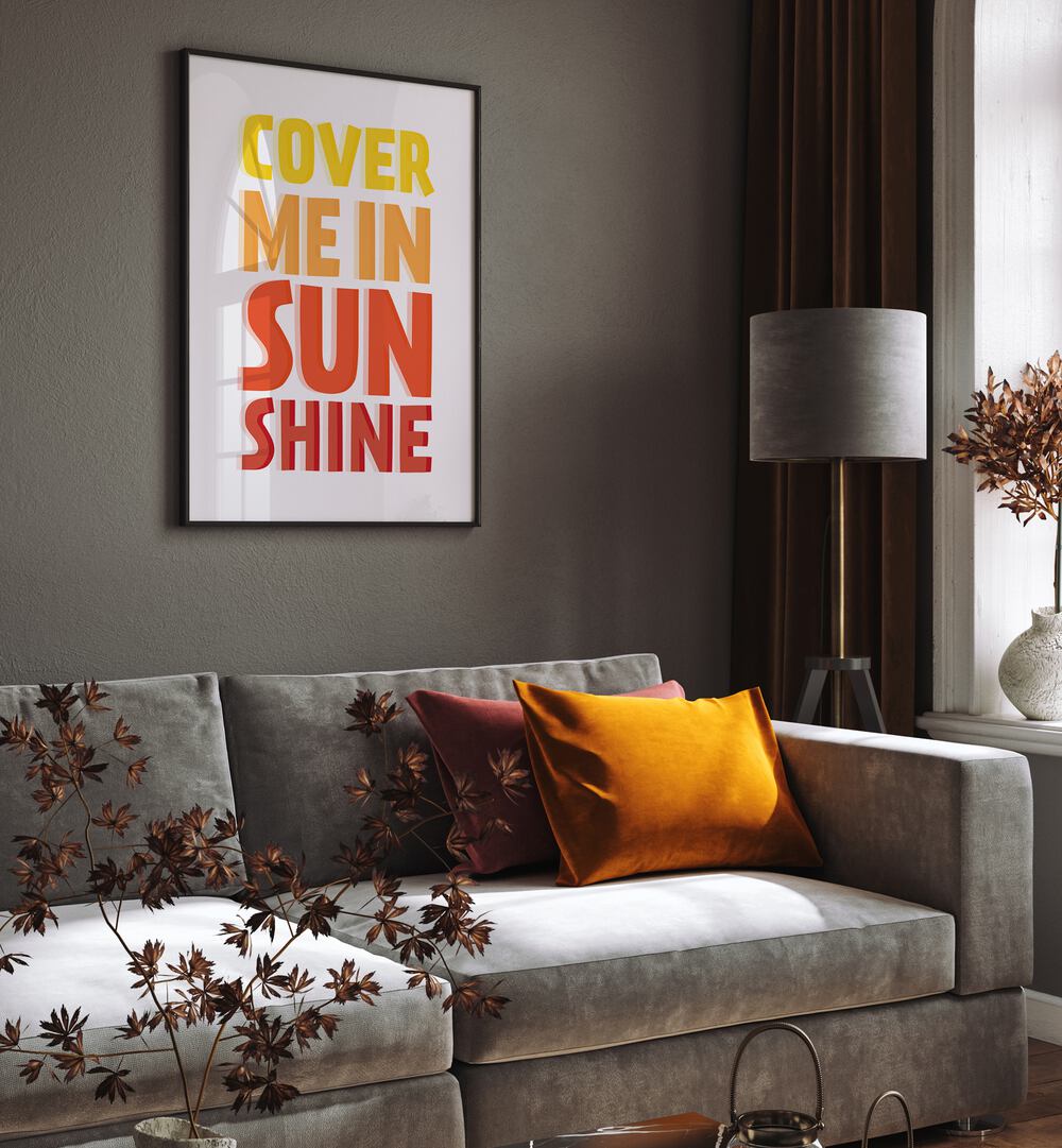 Bright and uplifting "COVER ME IN SUNSHINE, QUOTES" poster enhances your space with positivity and style.