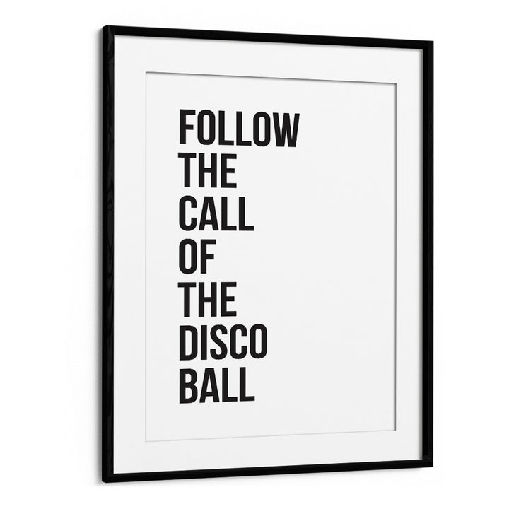 Follow the call of the DISCO BALL, QUOTES poster, perfect for vibrant wall art in any space.