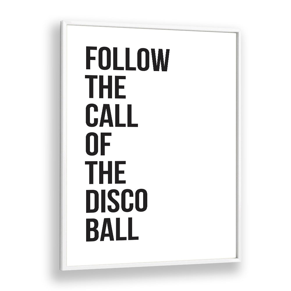 Follow the call of the DISCO BALL with vibrant quotes posters to elevate your space's ambiance and style.