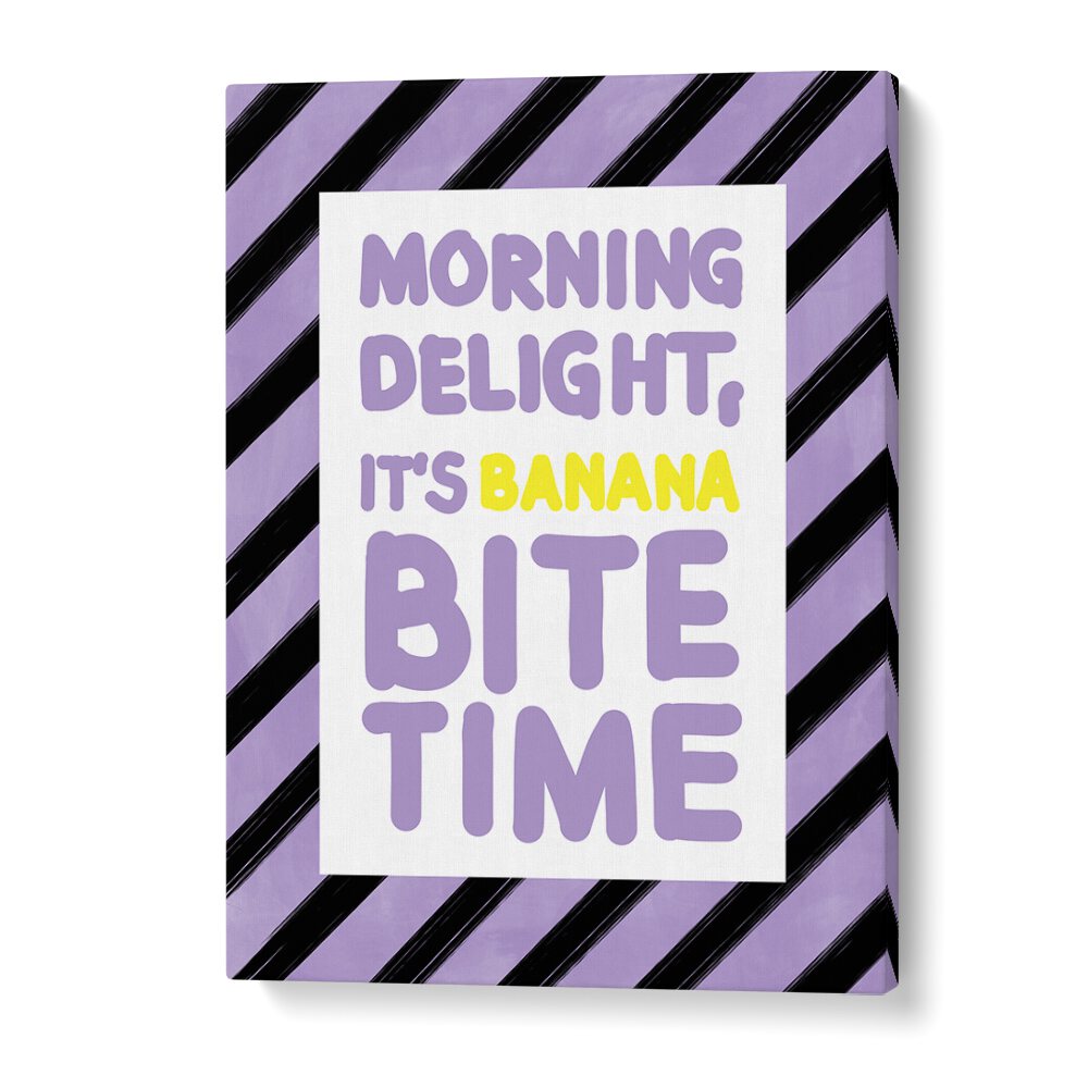 Brighten your space with the MORNING DELIGHT ITS BANANA BITE TIME, QUOTES poster by Elena Ristova for daily inspiration.