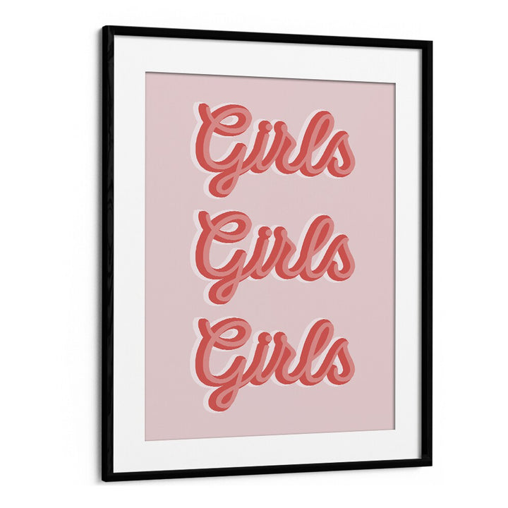 girls girls girls by frankie kerr dineen quotes posters wall art prints in Black Frame With Mount