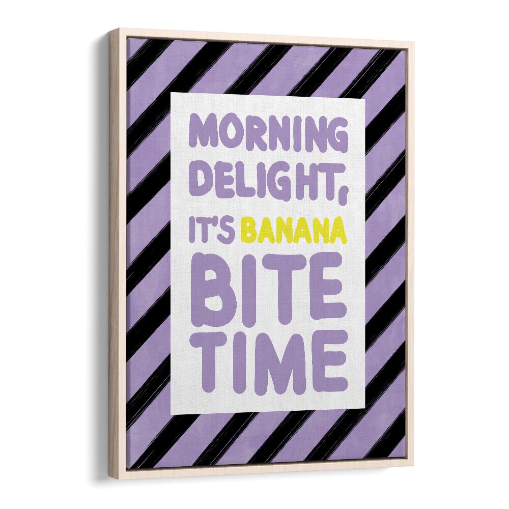 Brighten your mornings with the MORNING DELIGHT ITS BANANA BITE TIME, QUOTES poster by Elena Ristova.