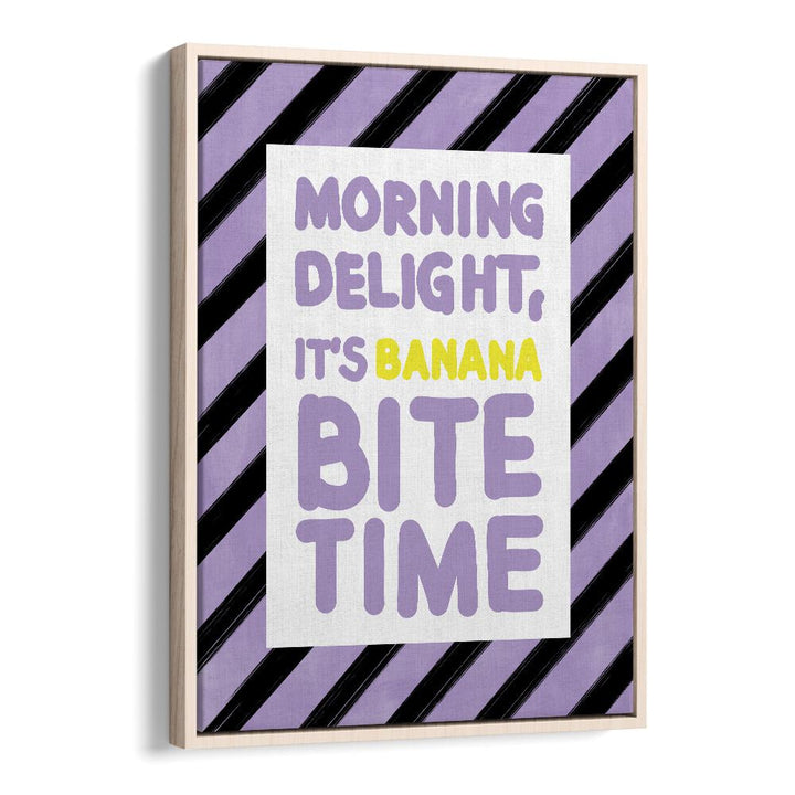 Brighten your mornings with the MORNING DELIGHT ITS BANANA BITE TIME, QUOTES poster by Elena Ristova.