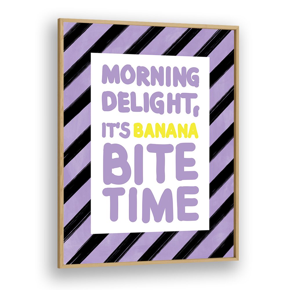 Brighten your mornings with the MORNING DELIGHT ITS BANANA BITE TIME, QUOTES poster by Elena Ristova.