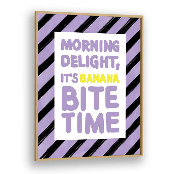 Brighten your mornings with the MORNING DELIGHT ITS BANANA BITE TIME, QUOTES poster by Elena Ristova.
