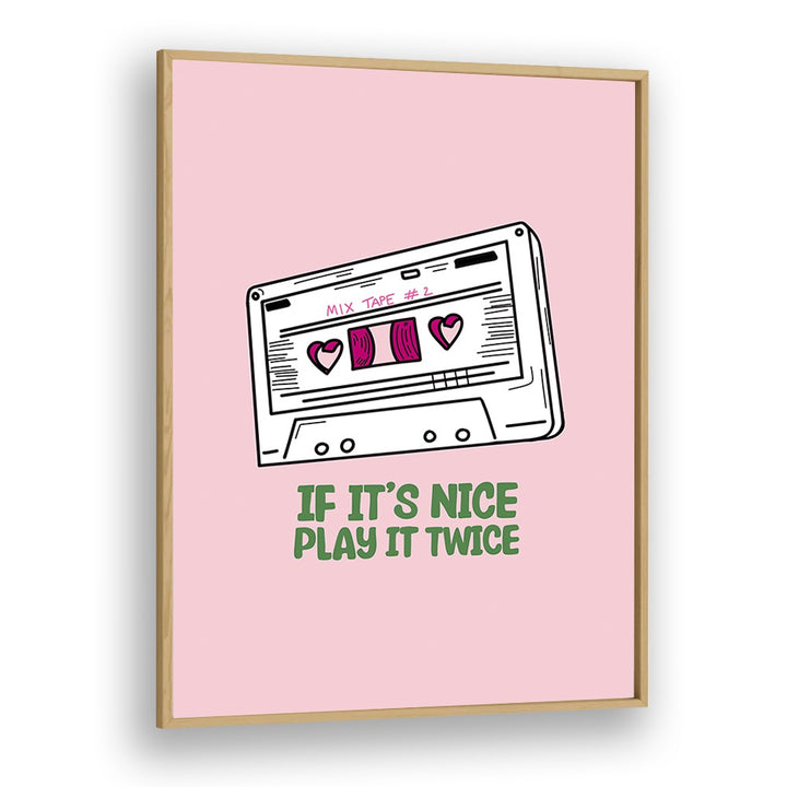 Transform your space with IF IT'S NICE PLAY IT TWICE, MOVIE POSTERS, perfect for music lovers and creative souls.