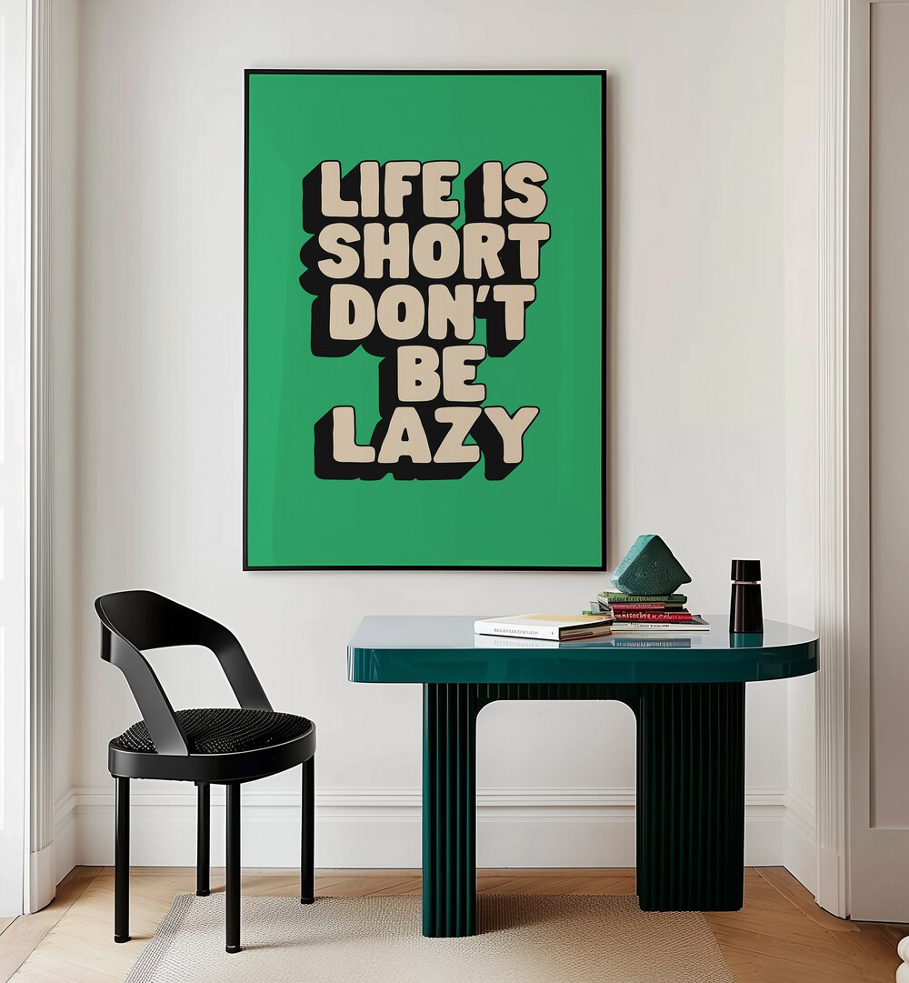 Transform your space with the LIFE IS SHORT DON'T BE LAZY, QUOTES poster, inspiring action and motivation daily.