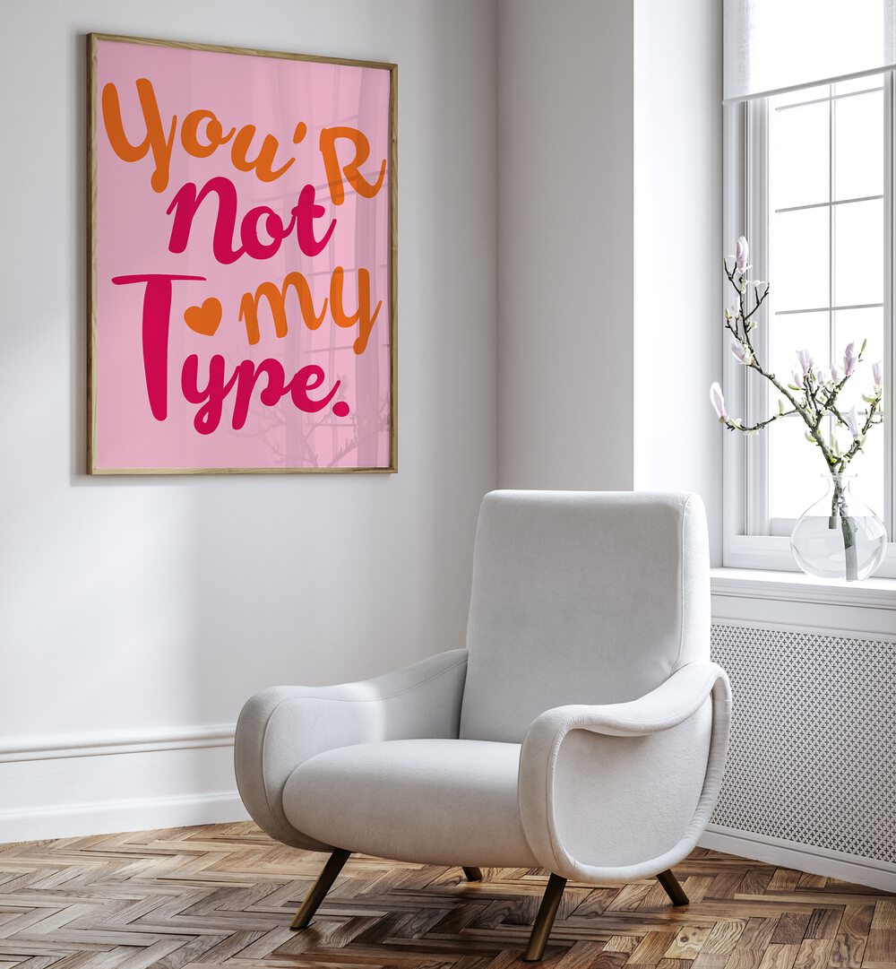 Colorful typography poster reading "You're Not My Type" for home decor, embodying the theme of CONTRAST OF HEARTS, QUOTES.