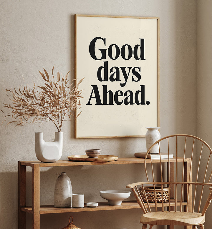 GOOD DAYS AHEAD , QUOTES & TYPOGRAPHY POSTERS