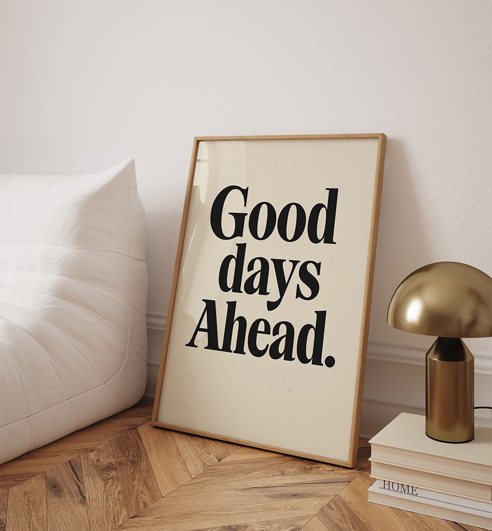 GOOD DAYS AHEAD , QUOTES & TYPOGRAPHY POSTERS