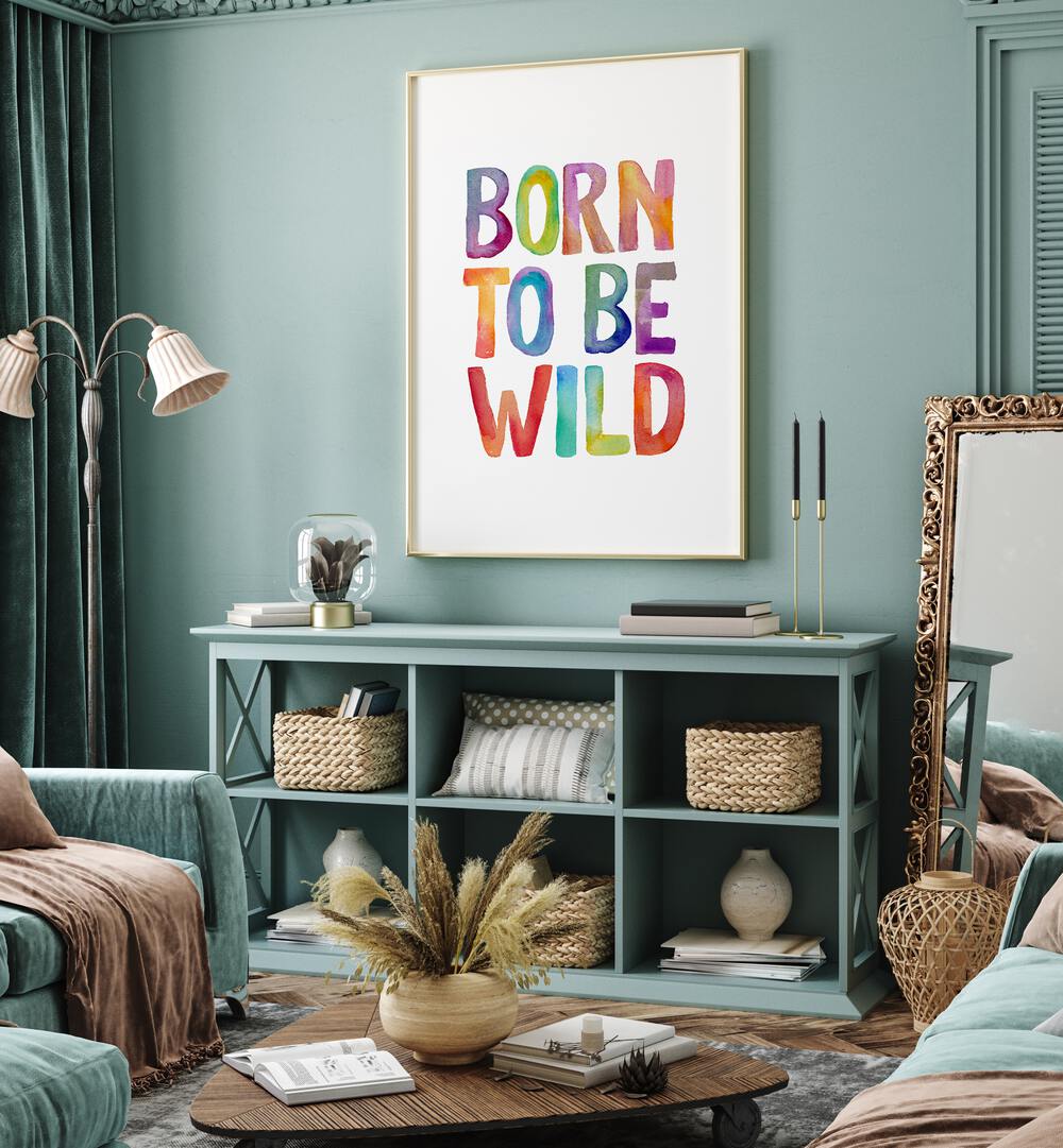 Bright "BORN TO BE WILD, QUOTES" poster by Brett Wilson, perfect for inspiring your adventurous spirit in any space.