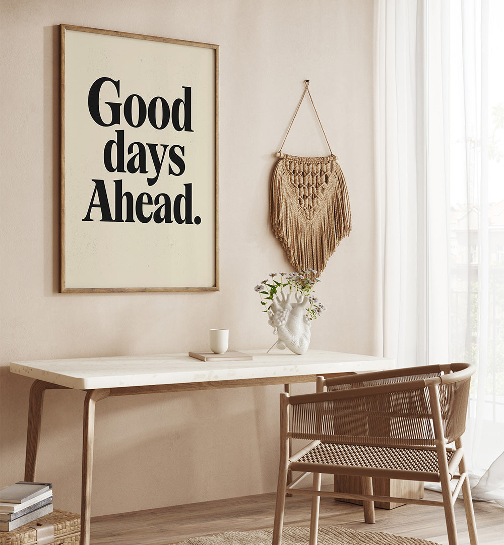 GOOD DAYS AHEAD , QUOTES & TYPOGRAPHY POSTERS