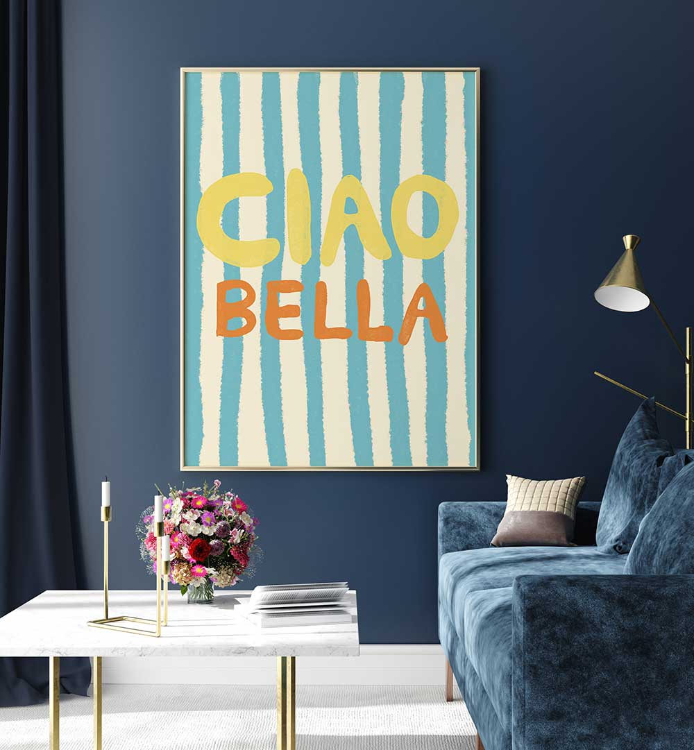 CIAO BELLA IV , QUOTES & TYPOGRAPHY POSTERS