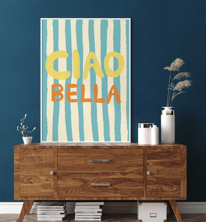 CIAO BELLA IV , QUOTES & TYPOGRAPHY POSTERS