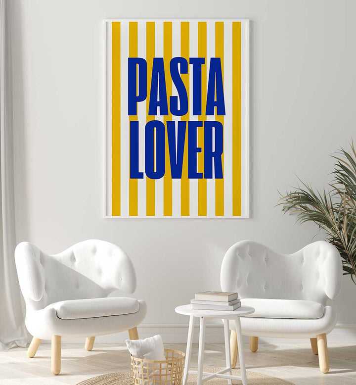 PASTA LOVER , QUOTES & TYPOGRAPHY POSTERS