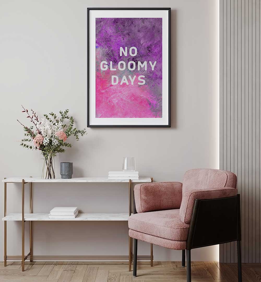 NO GLOOMY DAYS , QUOTES & TYPOGRAPHY POSTERS