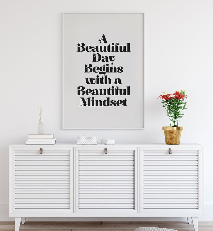 A BEAUTIFUL MINDSET , QUOTES & TYPOGRAPHY POSTERS