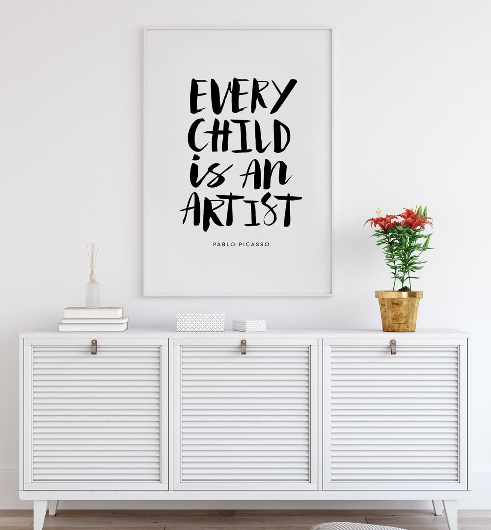 EVERY CHILD IS AN ARTIST , QUOTES & TYPOGRAPHY POSTERS