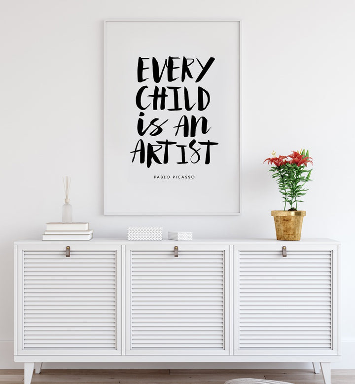 EVERY CHILD IS AN ARTIST , QUOTES & TYPOGRAPHY POSTERS
