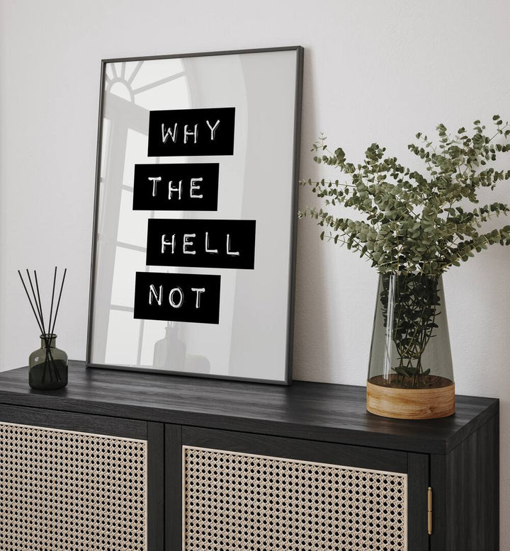 Stylish poster featuring "WHY THE HELL NOT , QUOTES" by Brett Wilson, perfect for inspiring any space.