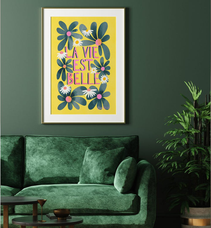 LA VIE EST BELLE , QUOTES AND TYPOGRAPHY POSTERS