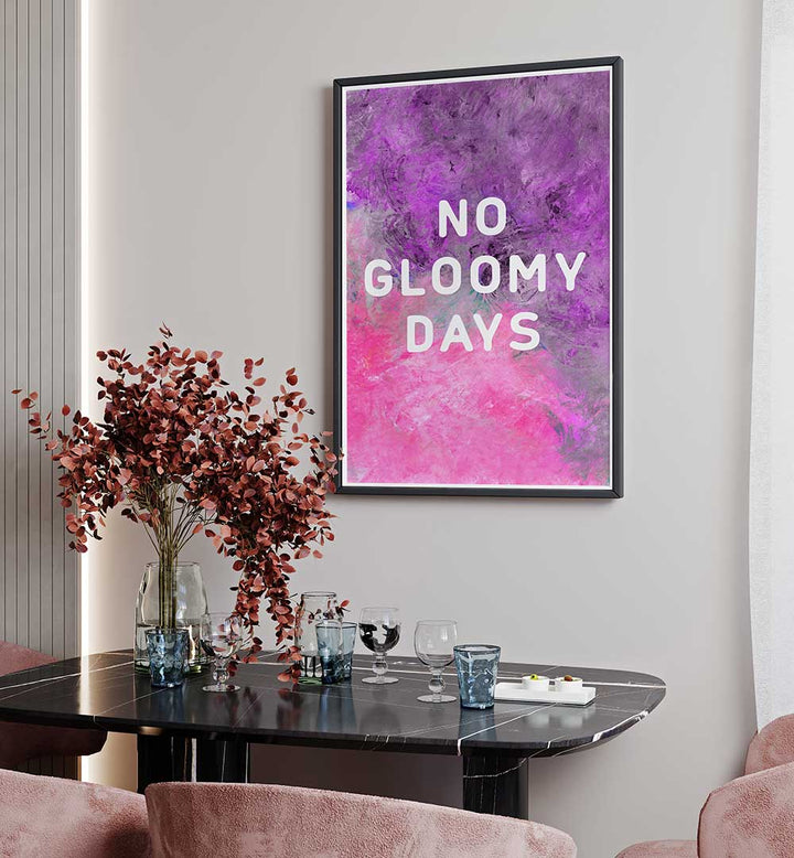 NO GLOOMY DAYS , QUOTES & TYPOGRAPHY POSTERS