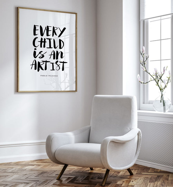 EVERY CHILD IS AN ARTIST , QUOTES & TYPOGRAPHY POSTERS