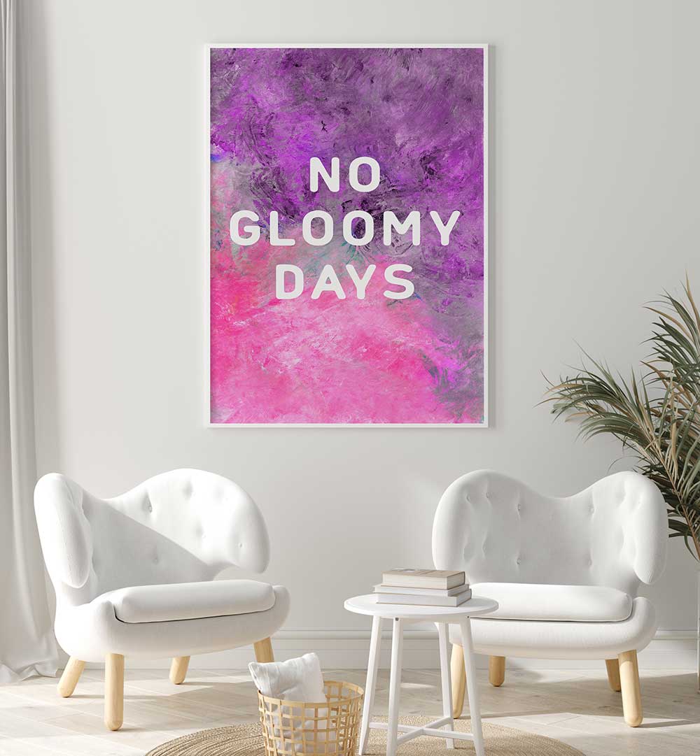NO GLOOMY DAYS , QUOTES & TYPOGRAPHY POSTERS