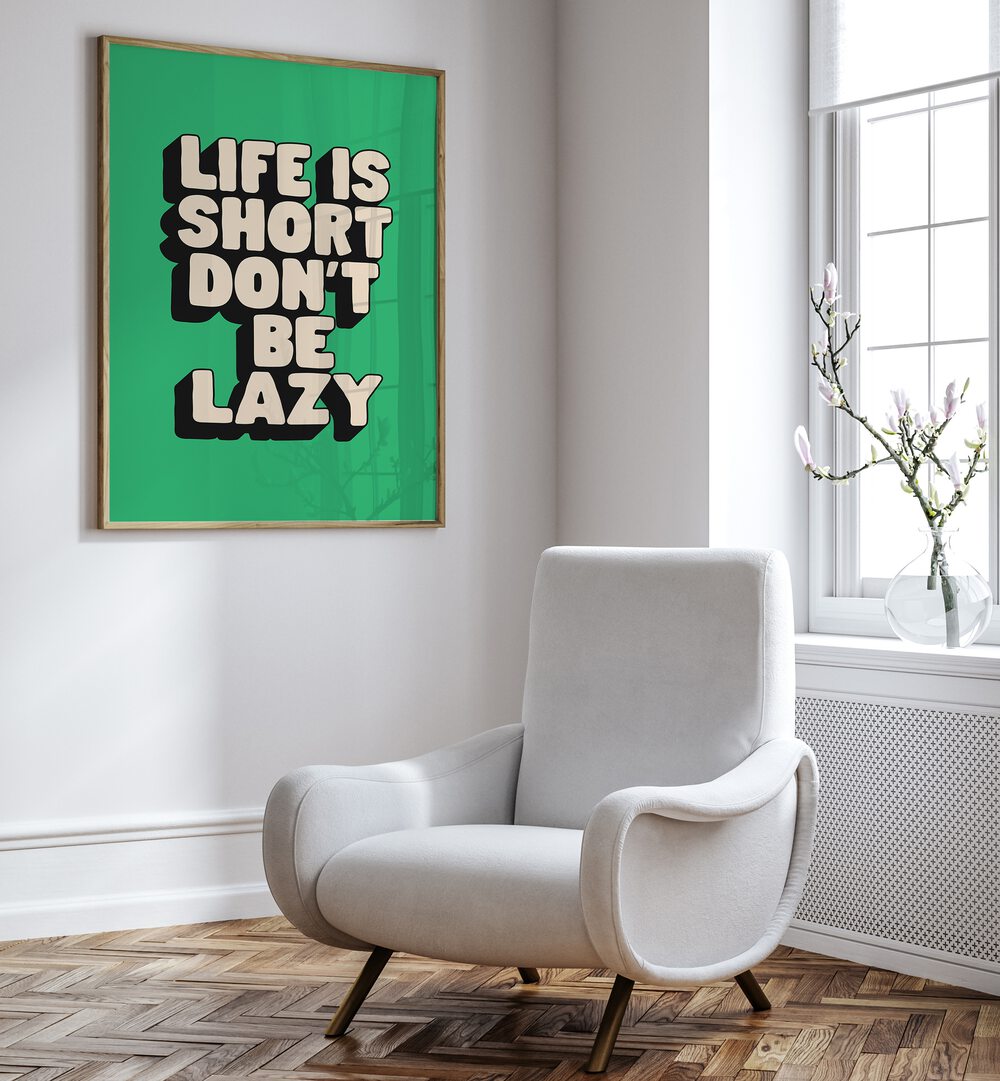 Bright typography poster saying "LIFE IS SHORT DON'T BE LAZY, QUOTES" adds inspiration to any space. Perfect decor!