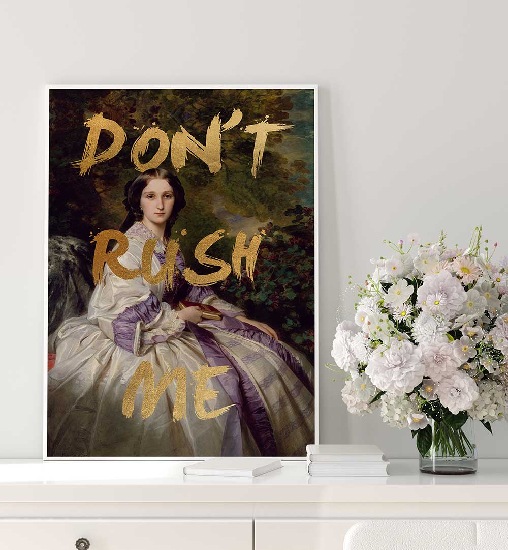 GOLD DON'T RUSH ME , ALTERED ART PRINTS